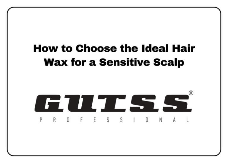 How to Choose the Ideal Hair Wax for a Sensitive Scalp
