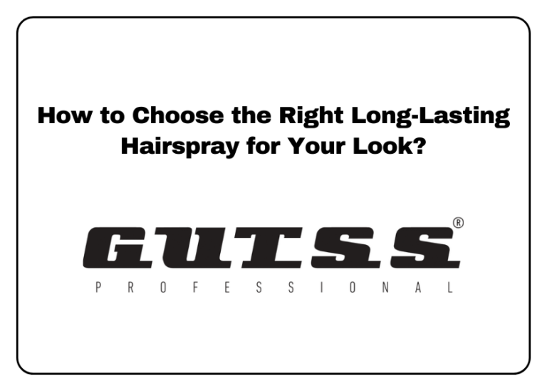 How to Choose the Right Long-Lasting Hairspray for Your Look?